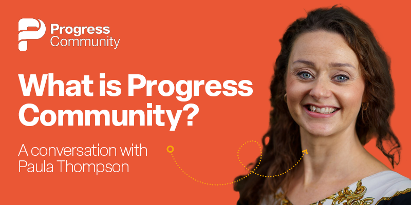 What is Progress Community - a conversation with Paula Thompson